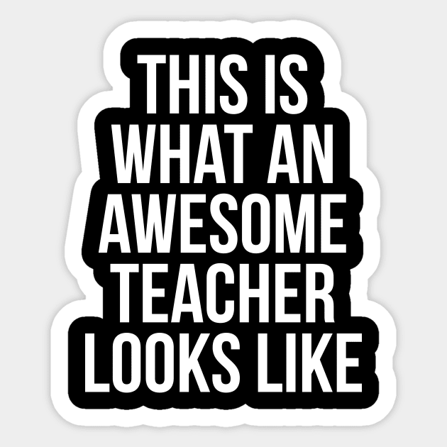 This is what an awesome teacher looks like Sticker by StraightDesigns